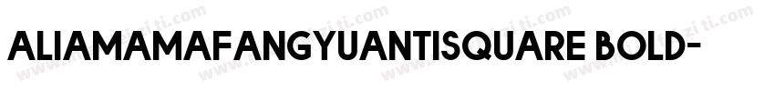 aliamamafangyuantisquare bold字体转换